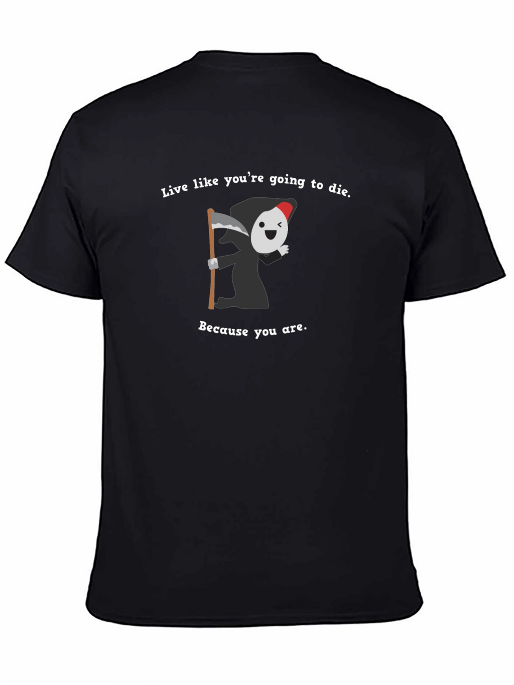 Live Like Youre Going To Die T-Shirt