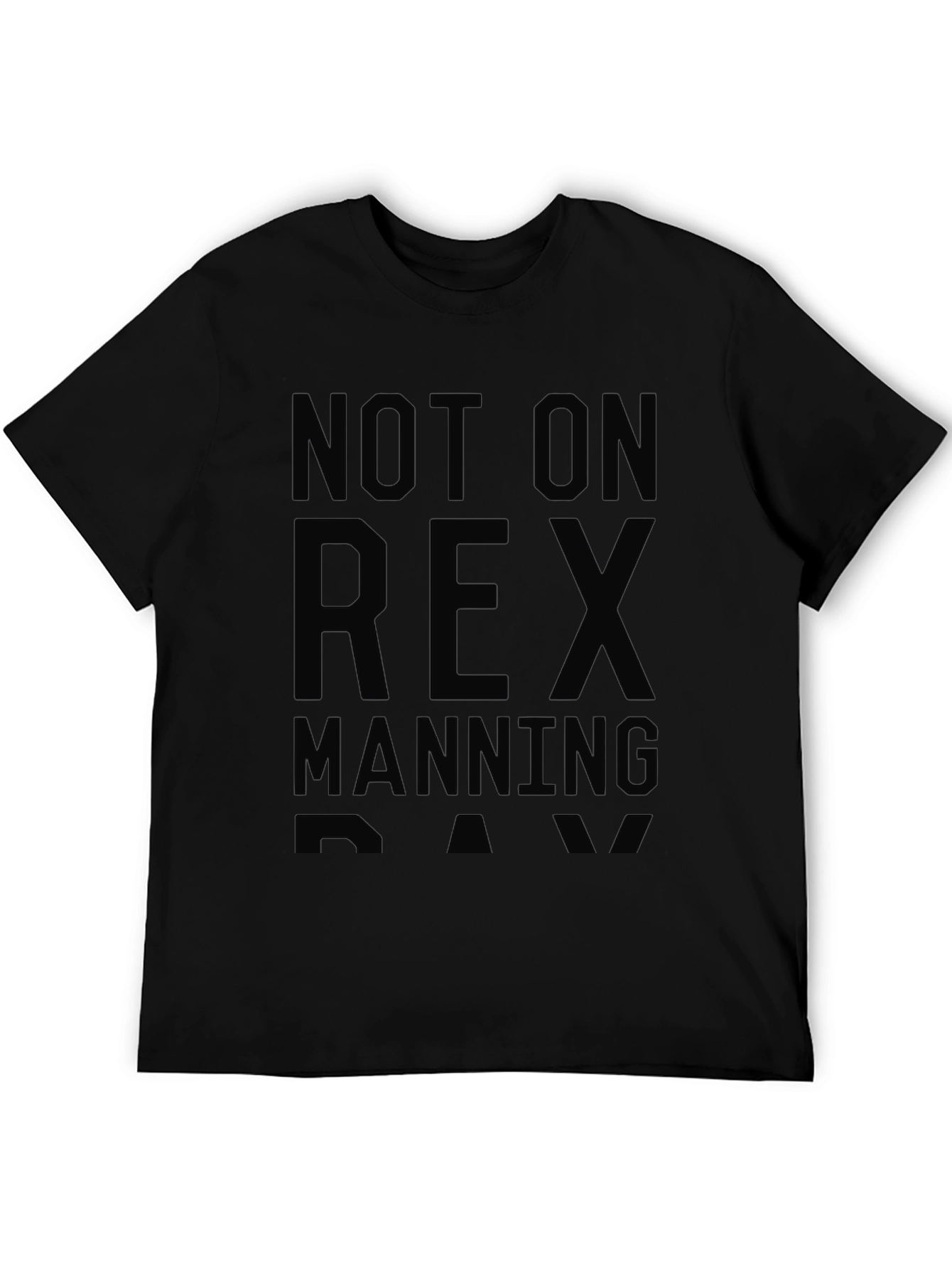 Not On Rex Manning Day Black T-Shirt