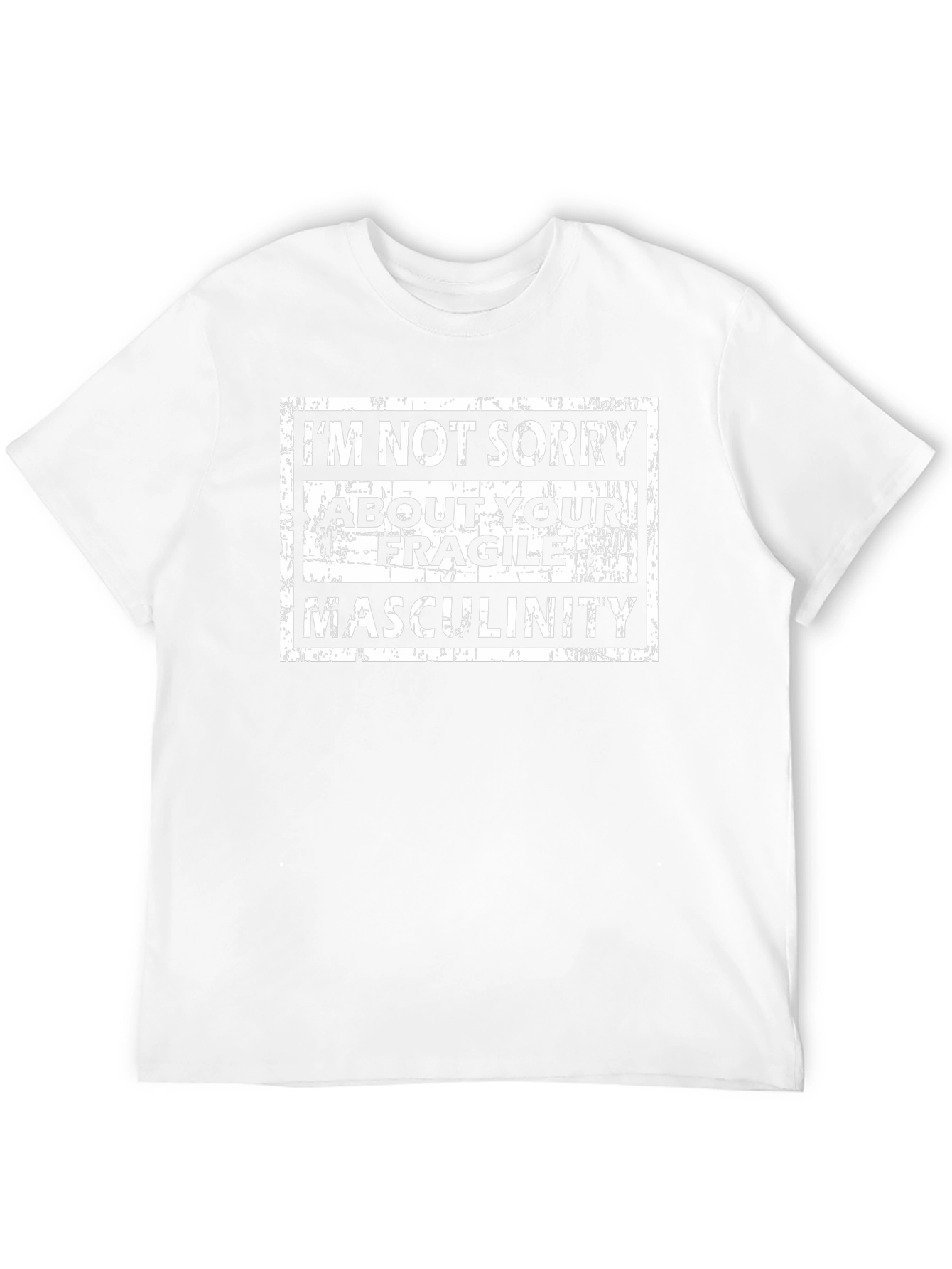 Im Not Sorry T-Shirt - Fragile Masculinity Tee