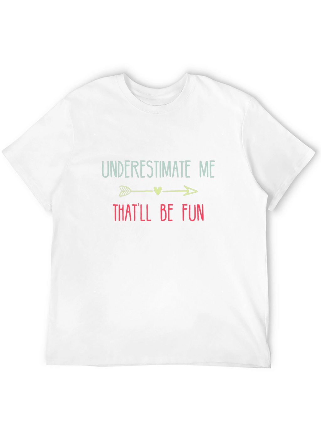 Underestimate Me Thatll Be Fun Black T-Shirt
