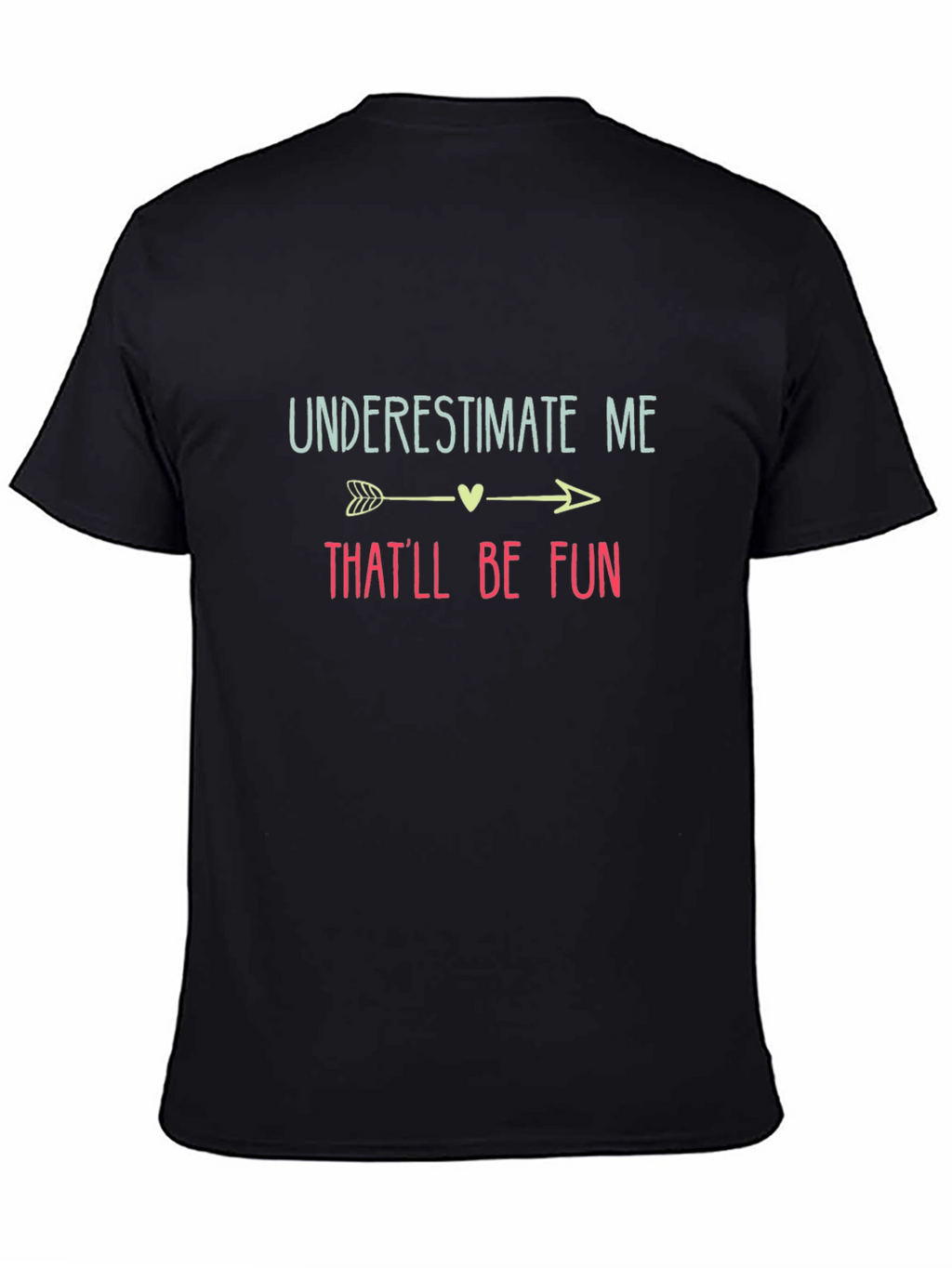 Underestimate Me Thatll Be Fun Black T-Shirt