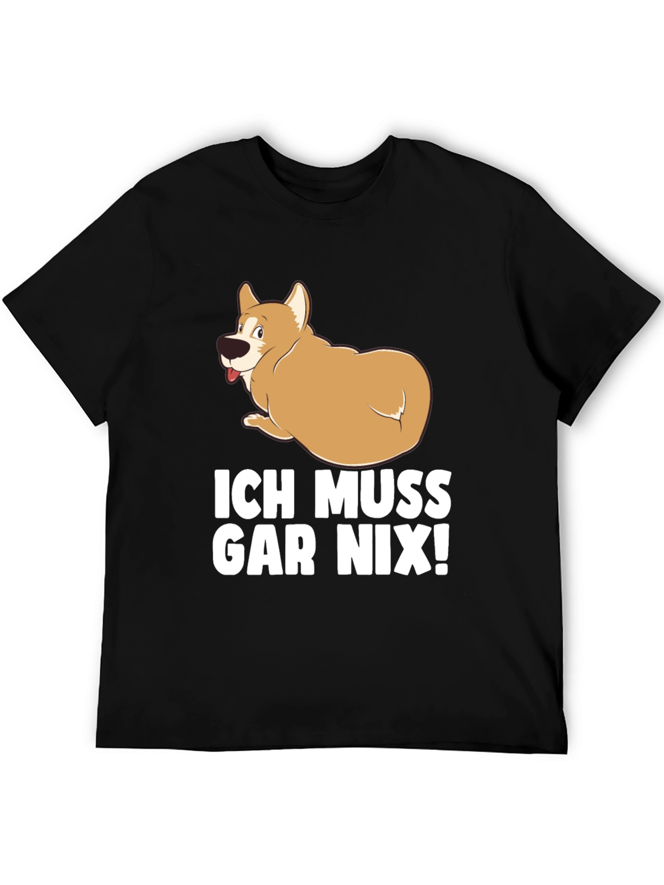 Ich Muss Gar Nix! Dog T-Shirt