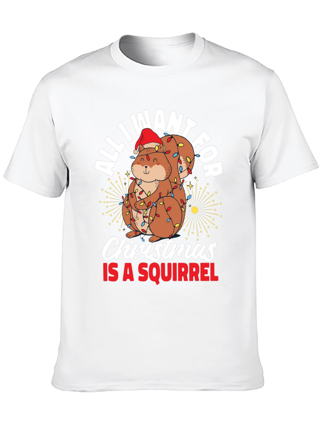 All I Want For Christmas Squirrel T-Shirt