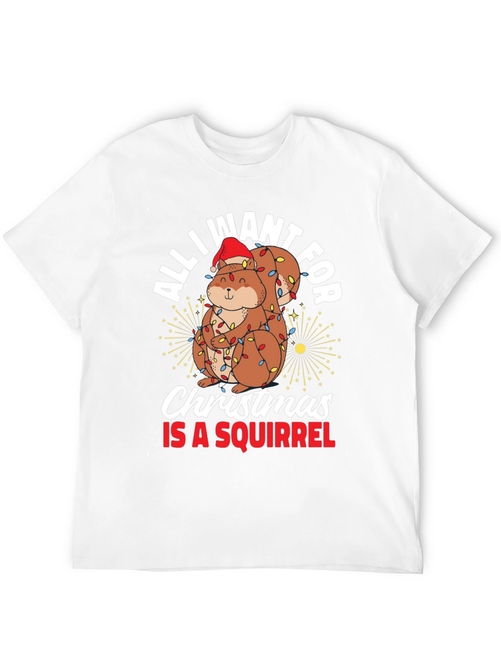 All I Want For Christmas Squirrel T-Shirt