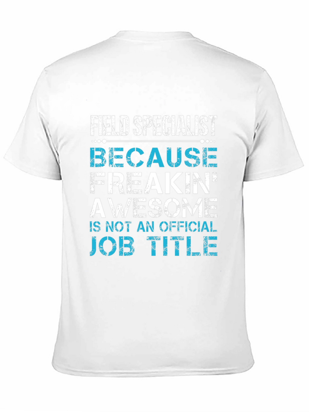 Field Specialist Awesome Job Title Graphic Tee