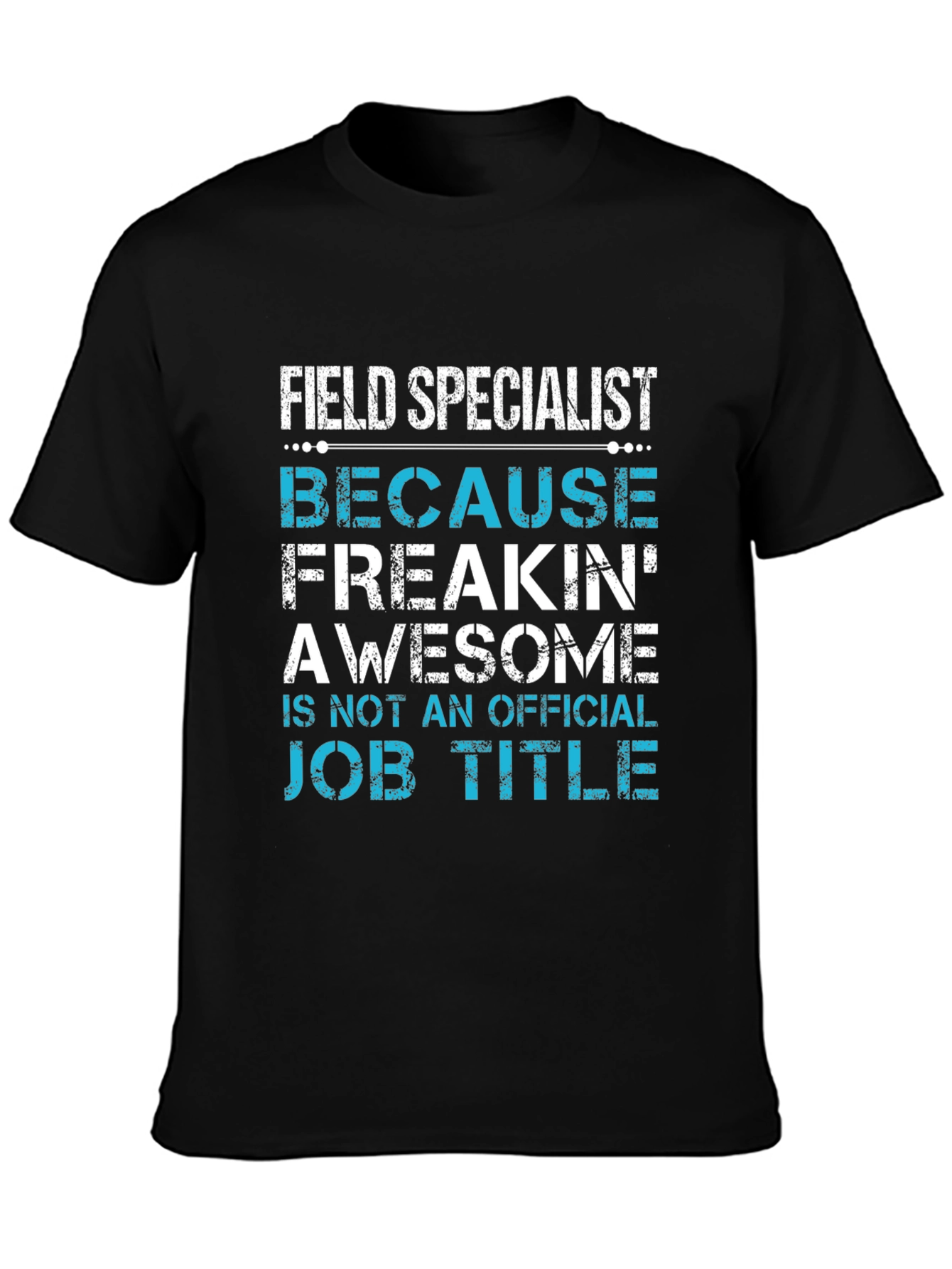 Field Specialist Awesome Job Title Graphic Tee