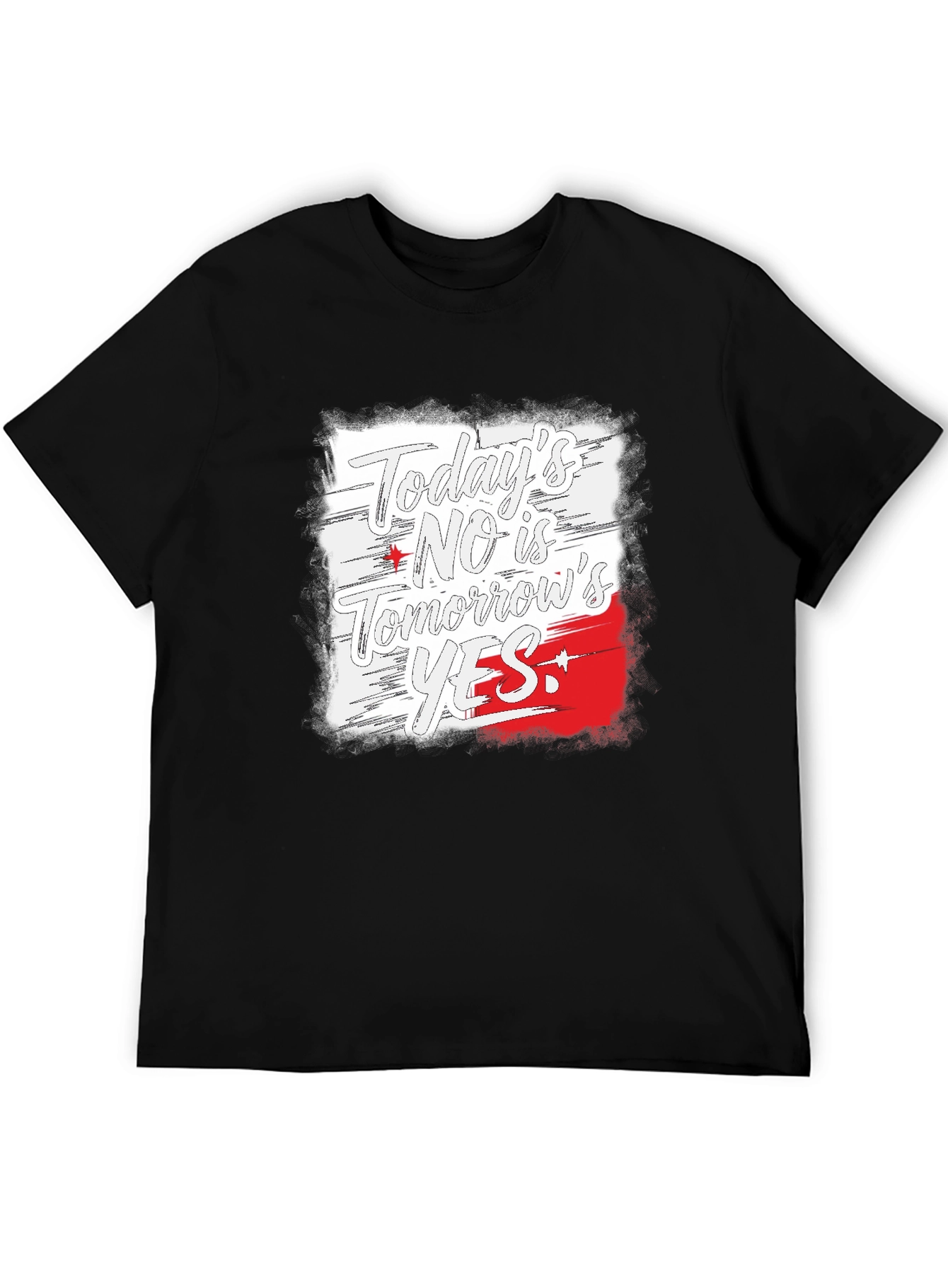 Todays No is Tomorrows Yes Black T-Shirt