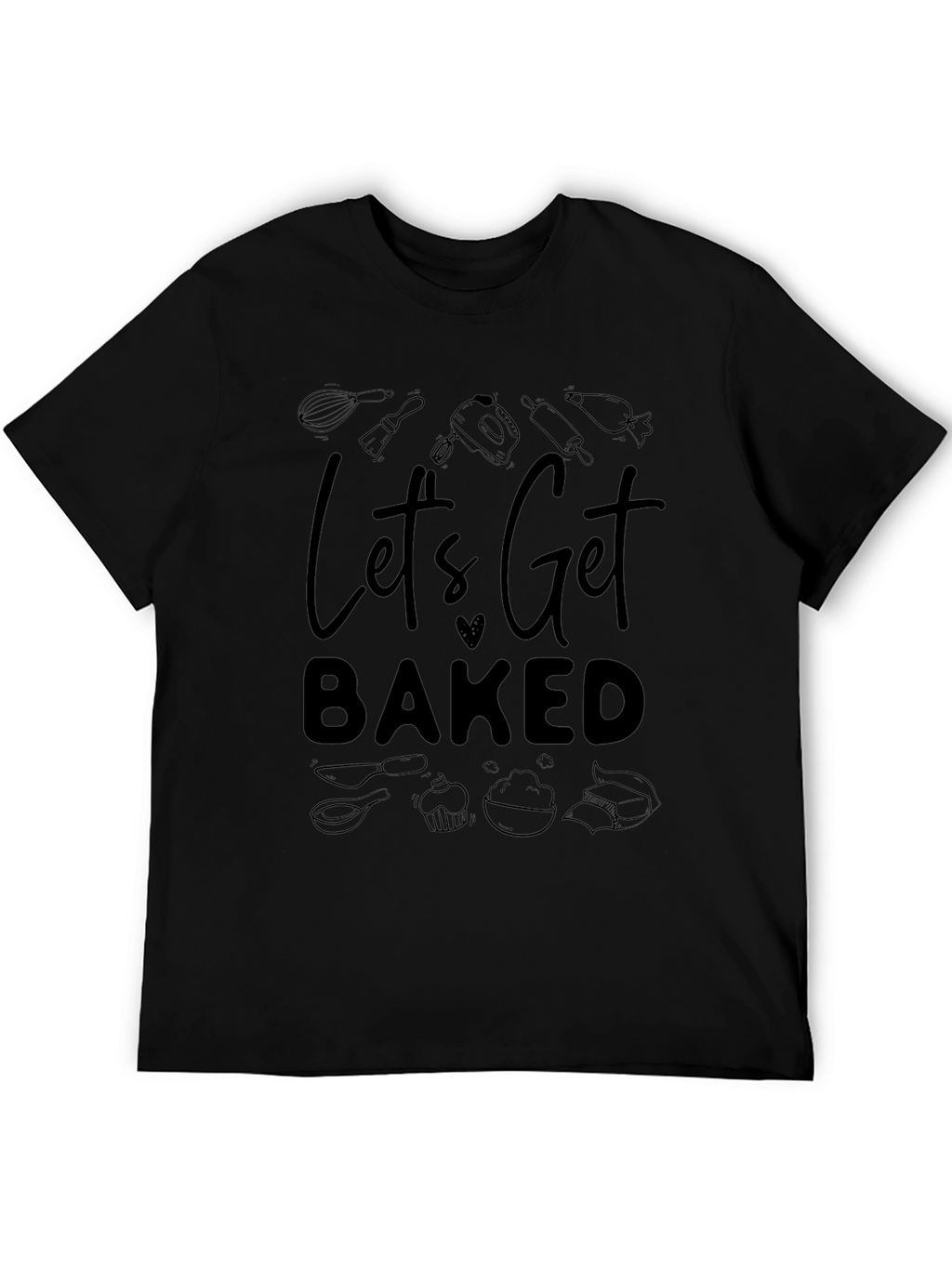 Lets Get Baked Graphic Tee - Baking Enthusiast Shirt