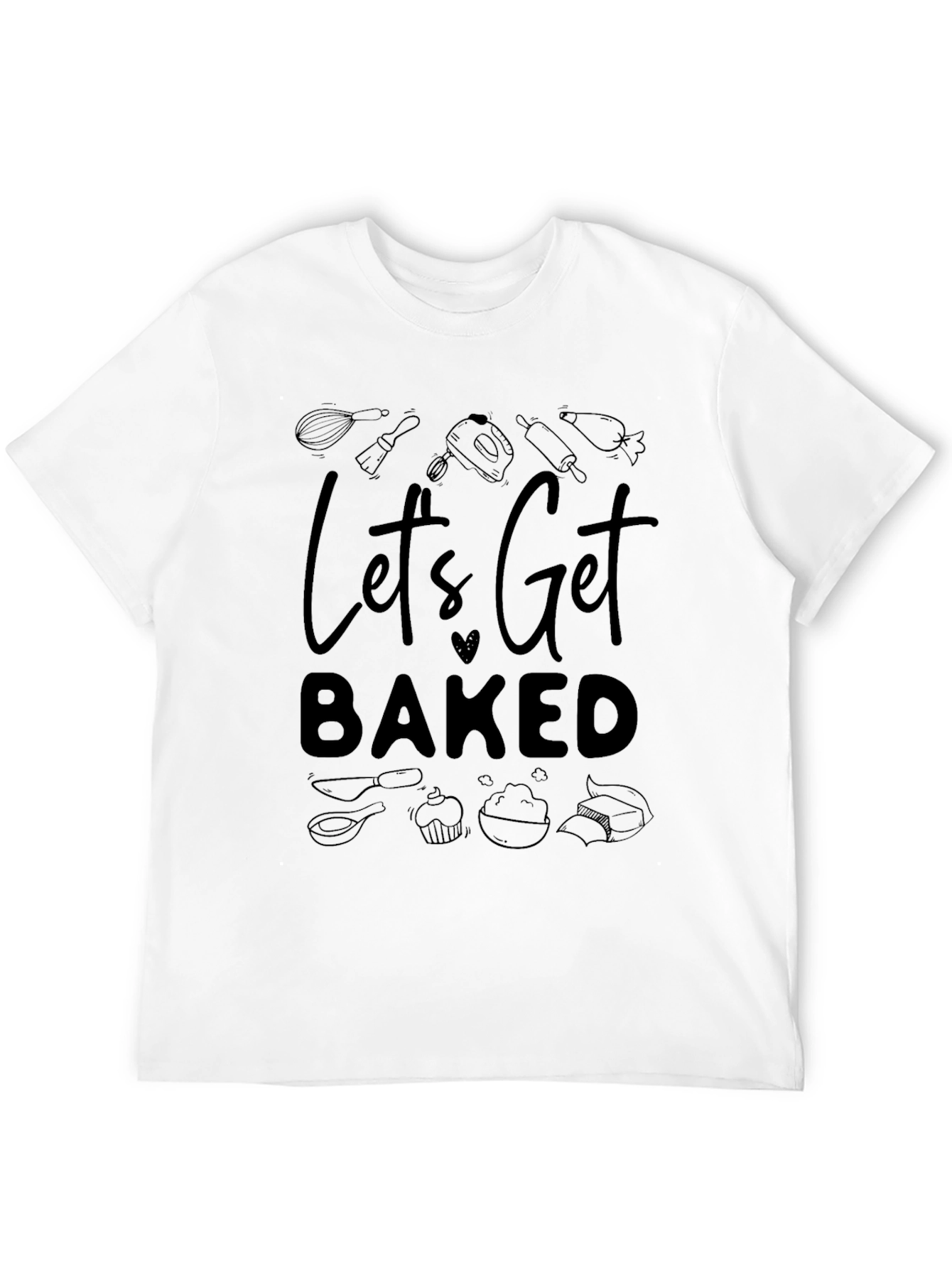 Lets Get Baked Graphic Tee - Baking Enthusiast Shirt
