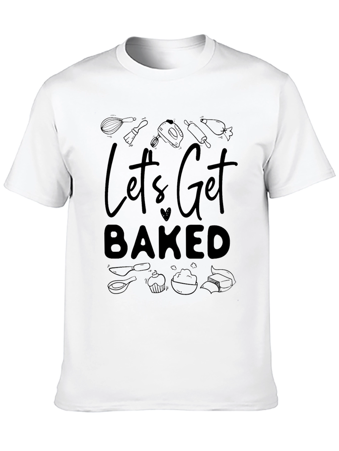 Lets Get Baked Graphic Tee - Baking Enthusiast Shirt