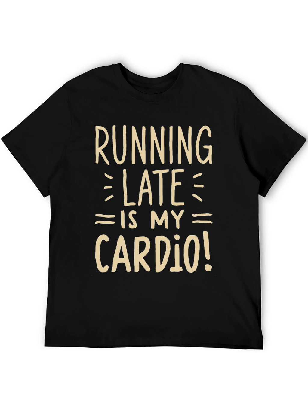 Running Late is My Cardio Funny Graphic Tee