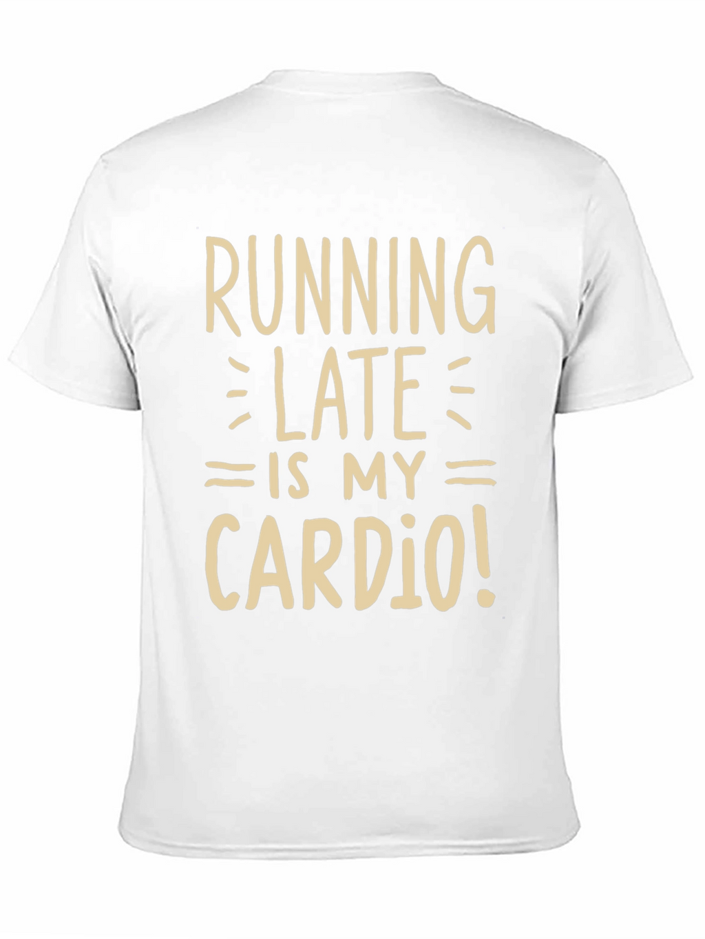 Running Late is My Cardio Funny Graphic Tee