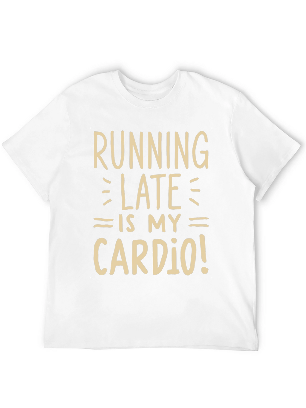 Running Late is My Cardio Funny Graphic Tee