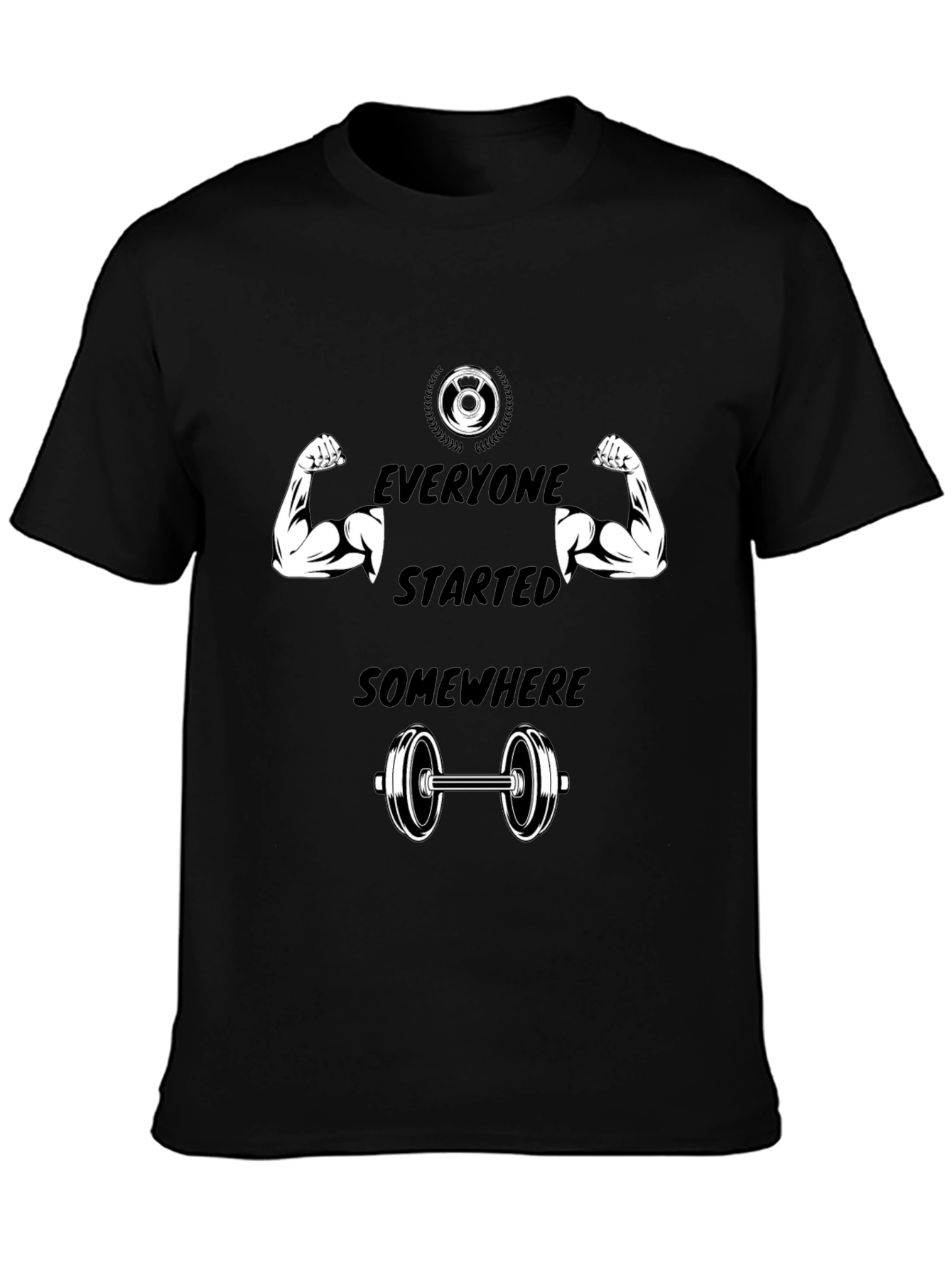 Everyone Started Somewhere Gym T-Shirt