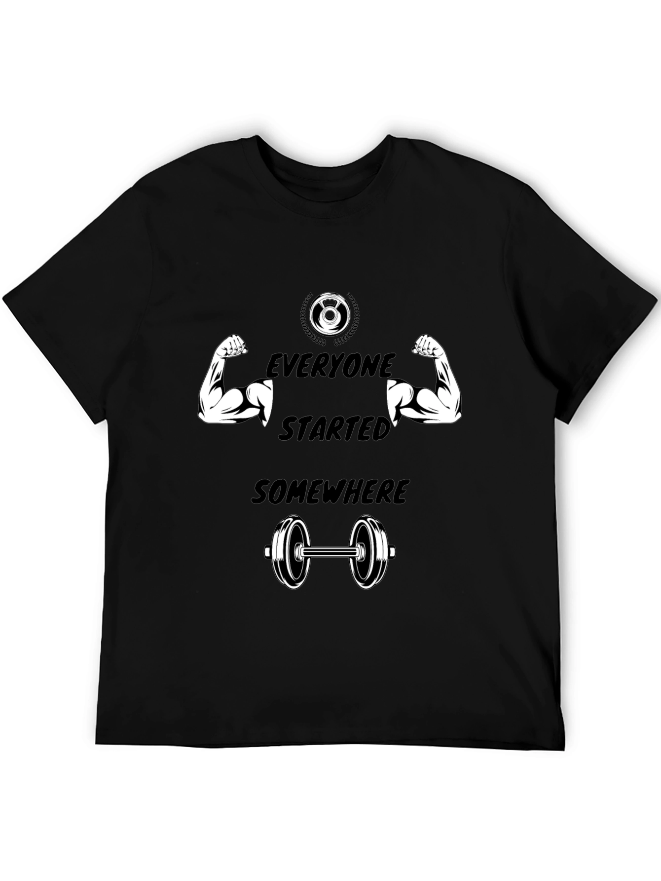 Everyone Started Somewhere Gym T-Shirt