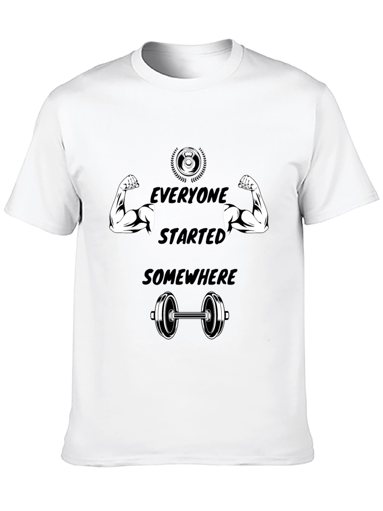 Everyone Started Somewhere Gym T-Shirt