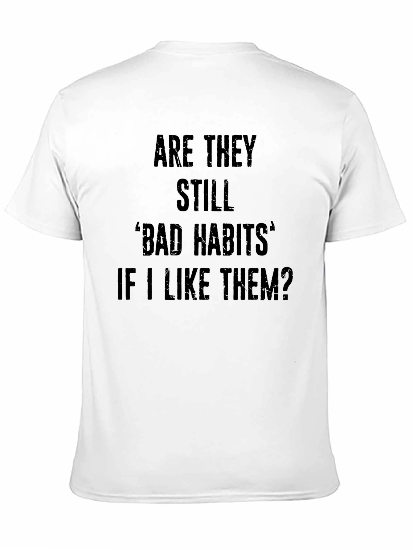 Bad Habits Graphic Tee - Funny Slogan T-Shirt