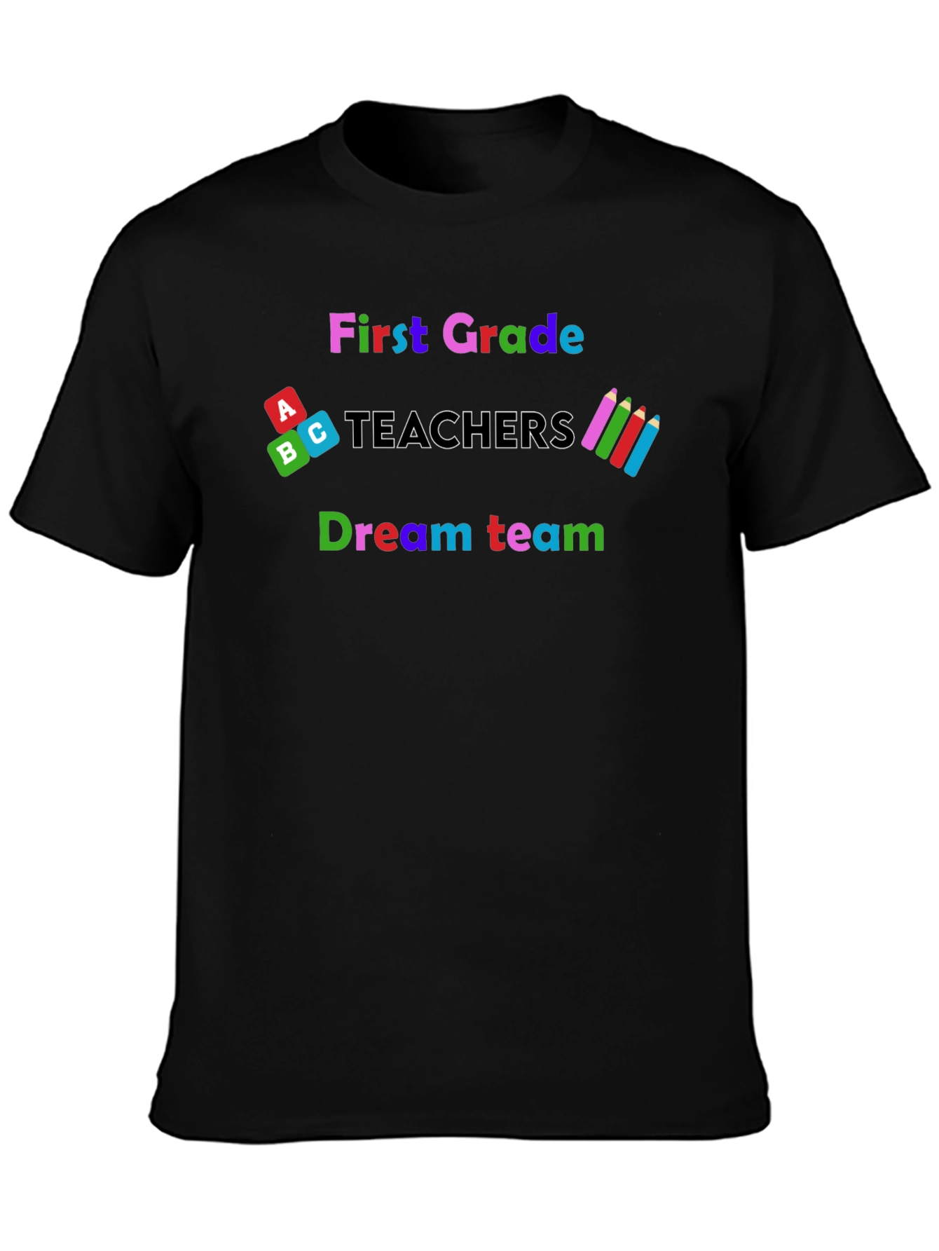 First Grade Teacher Dream Team T-Shirt