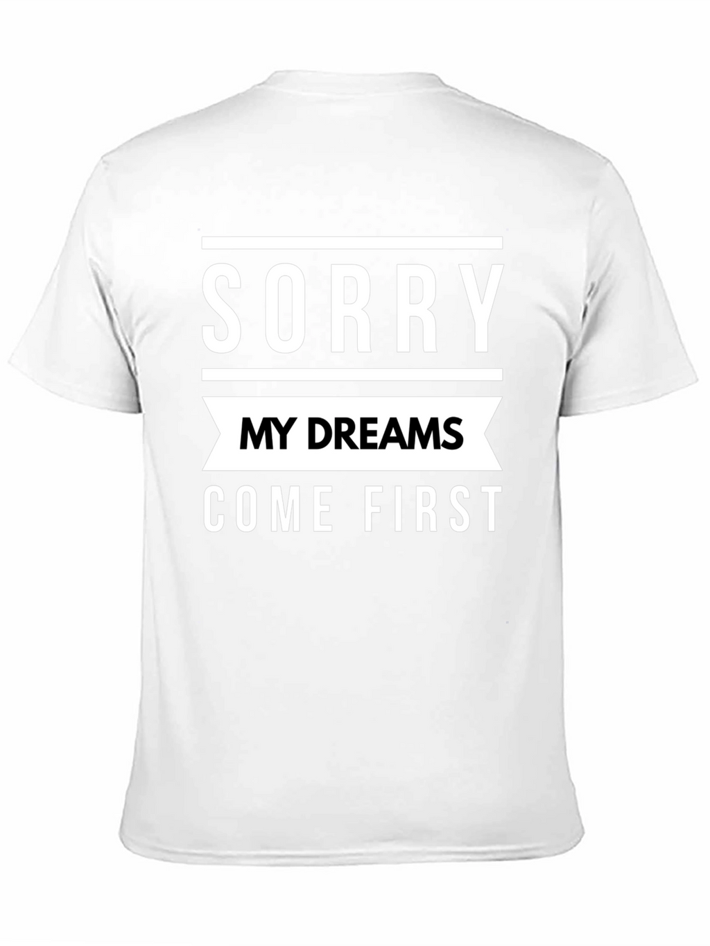 Sorry My Dreams Come First Graphic Tee