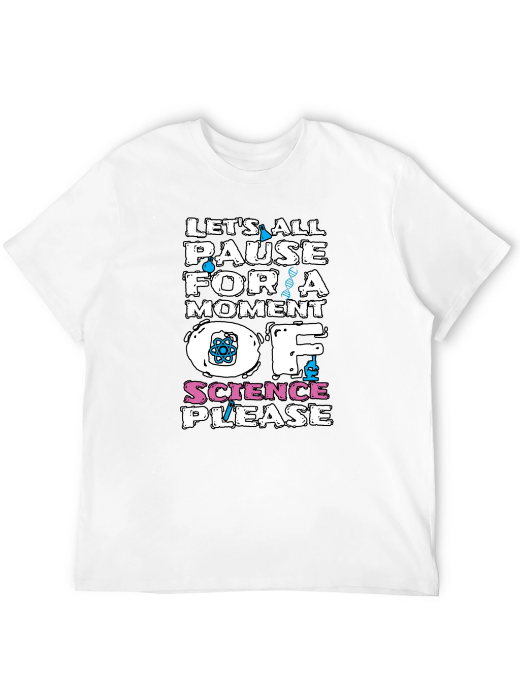 Science T-Shirt: Pause for a Moment