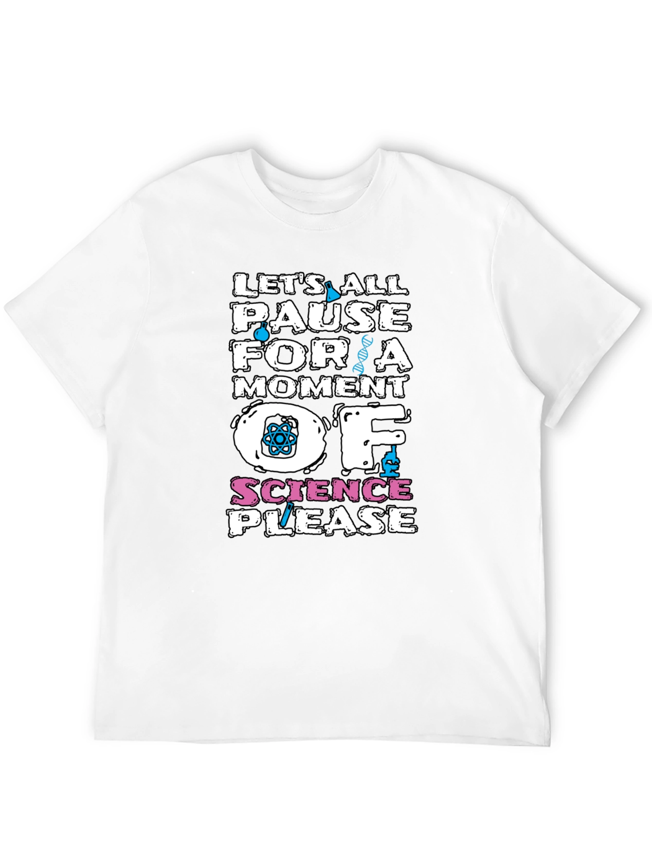 Science T-Shirt: Pause for a Moment