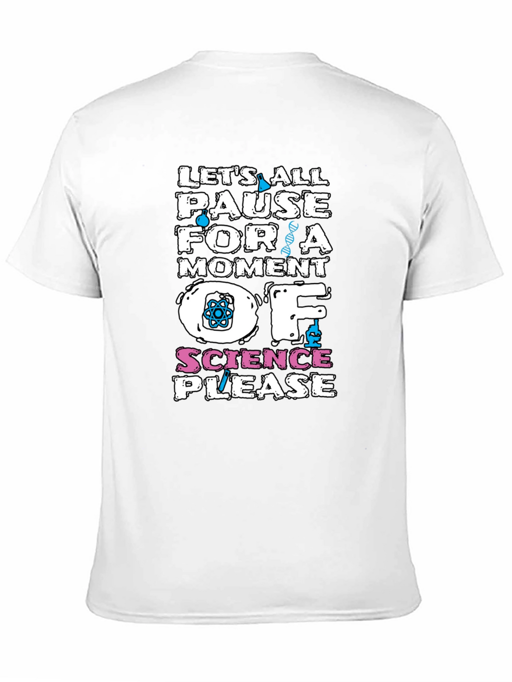 Science T-Shirt: Pause for a Moment