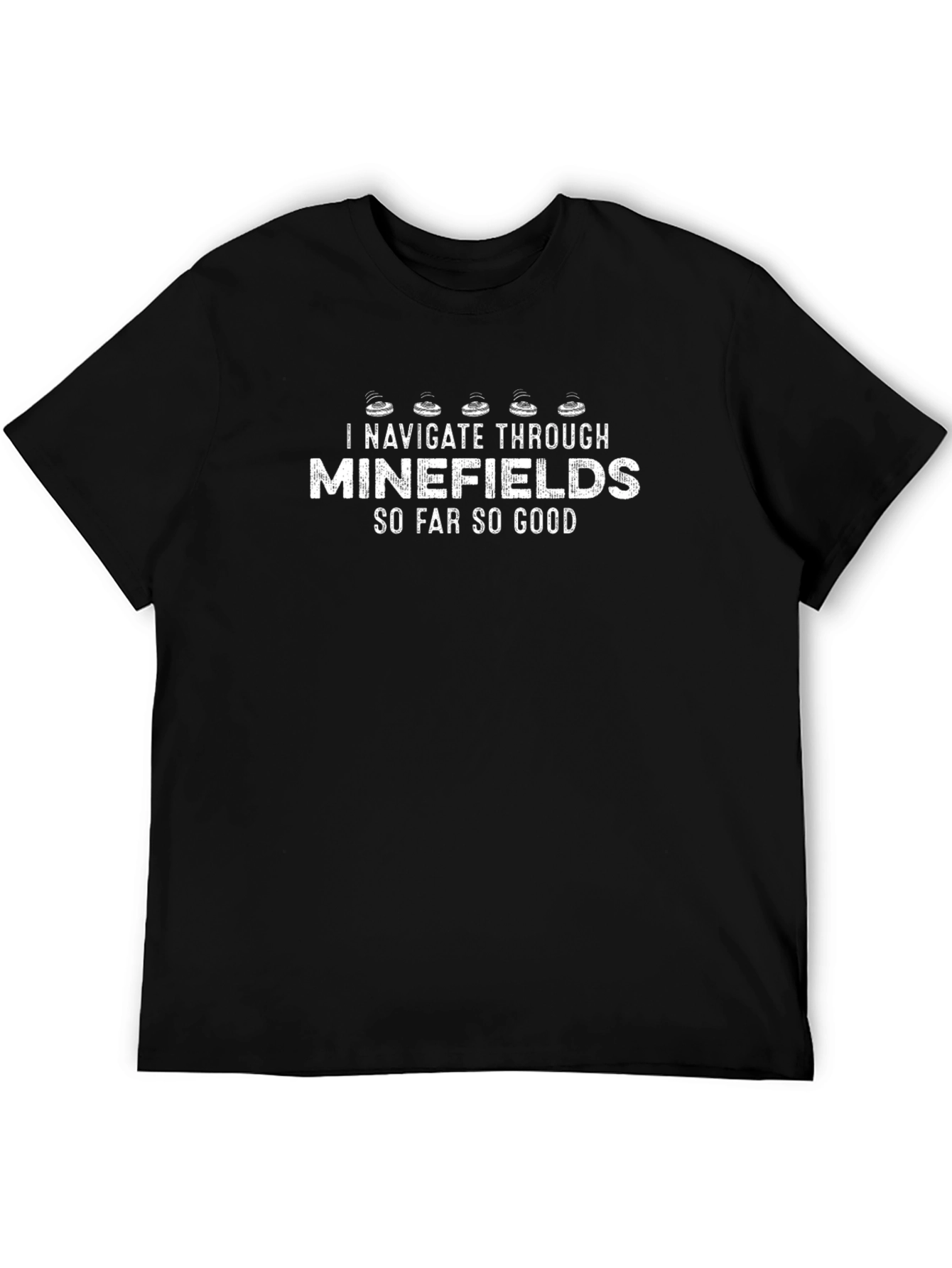 Minefields T-Shirt - So Far So Good