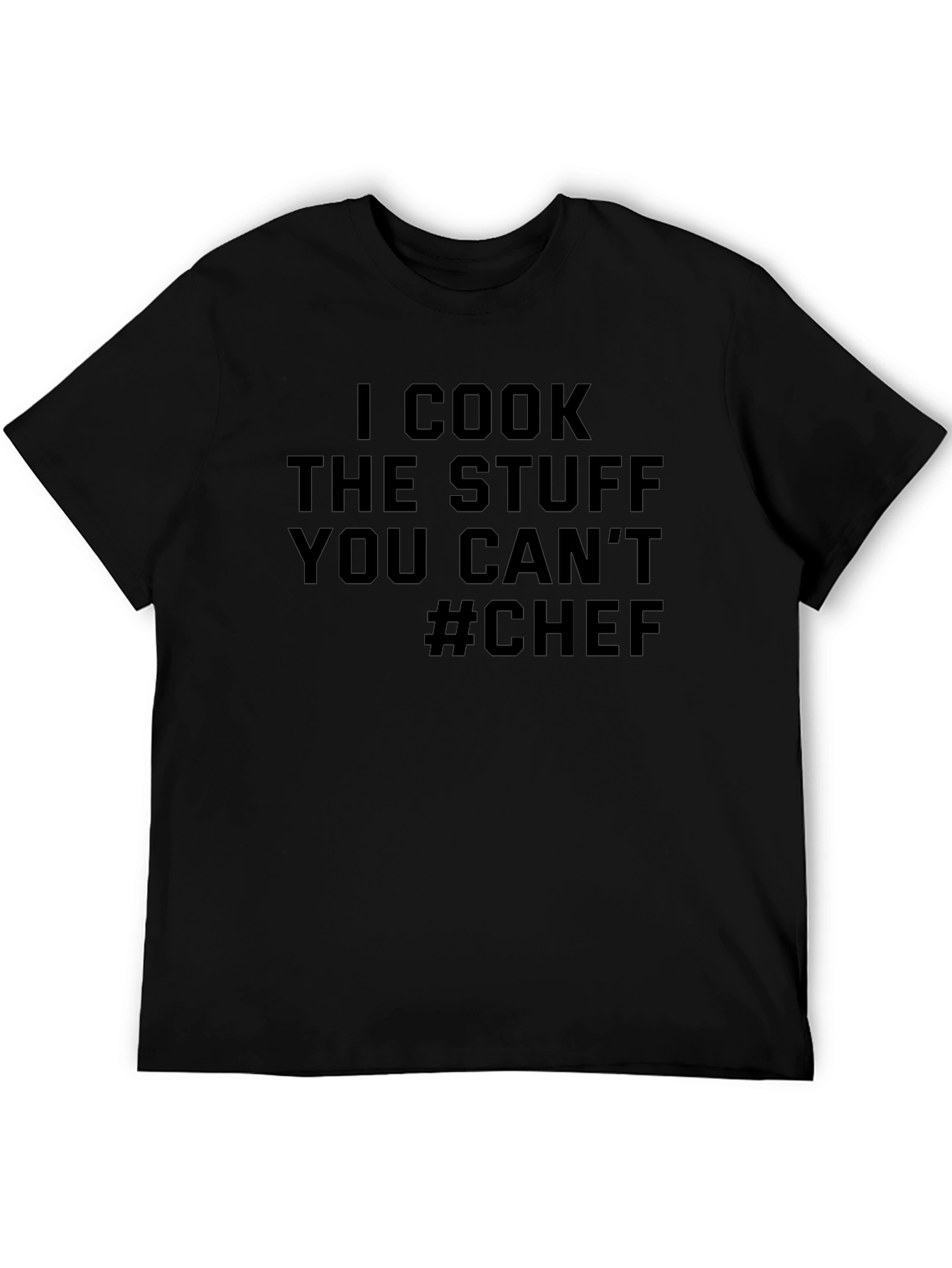 Chef T-Shirt - I Cook The Stuff You Cant - Funny Cooking Tee