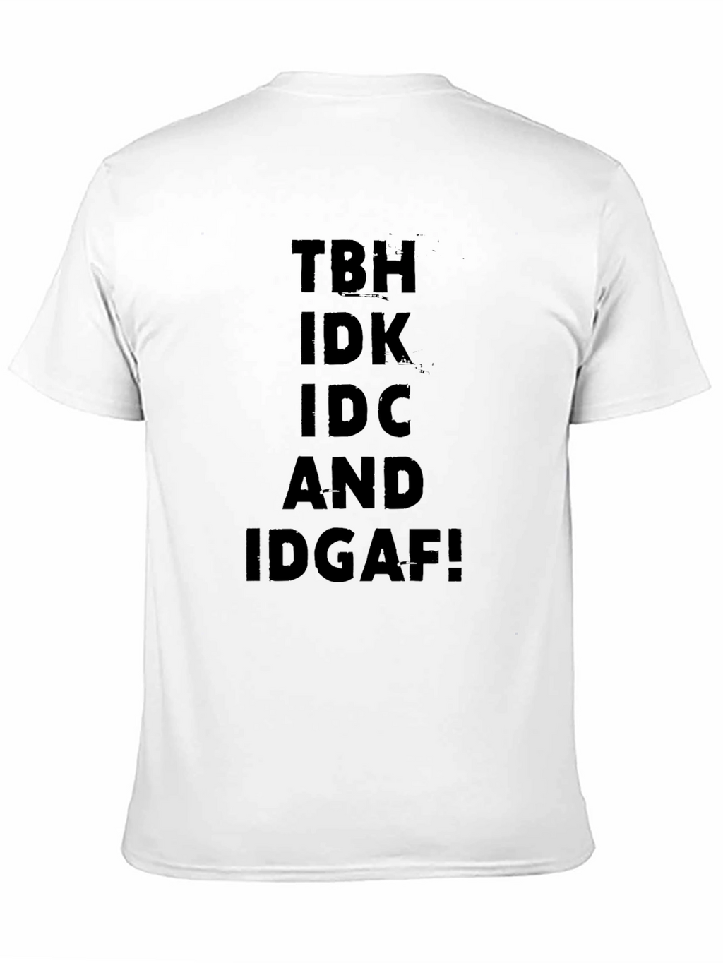 TBH IDK IDC IDGAF Black Graphic T-Shirt