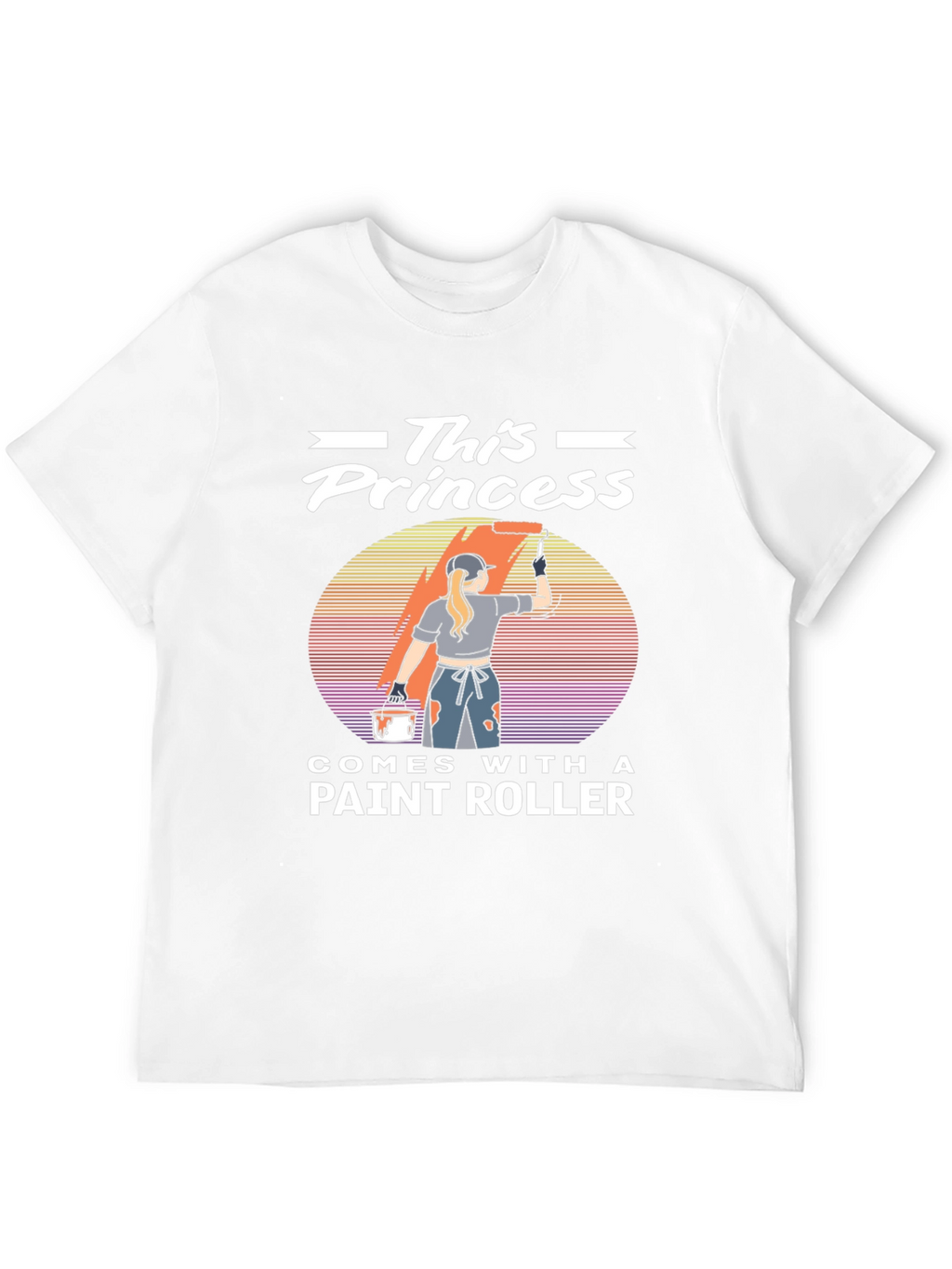 This Princess Comes With A Paint Roller T-Shirt