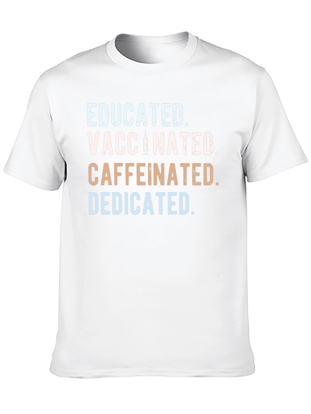 Educated Vaccinated Caffeinated Dedicated T-Shirt