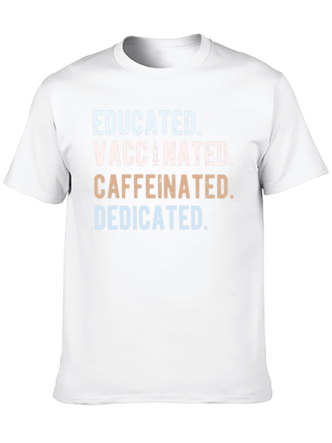 Educated Vaccinated Caffeinated Dedicated T-Shirt