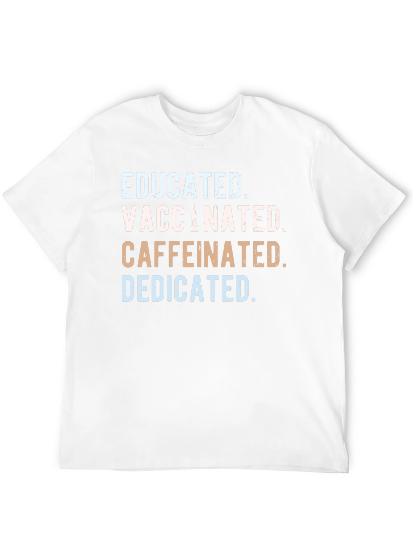 Educated Vaccinated Caffeinated Dedicated T-Shirt
