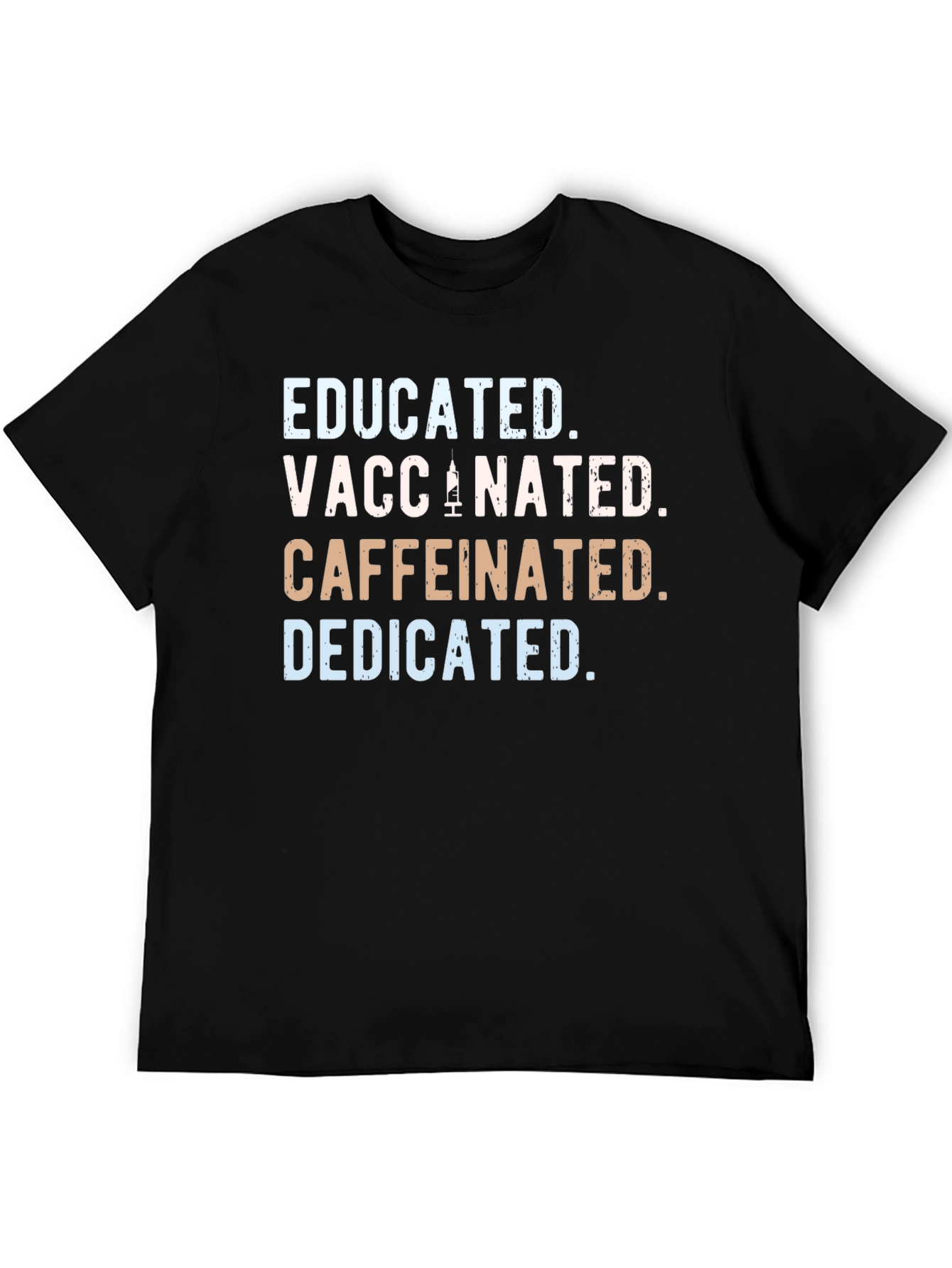 Educated Vaccinated Caffeinated Dedicated T-Shirt