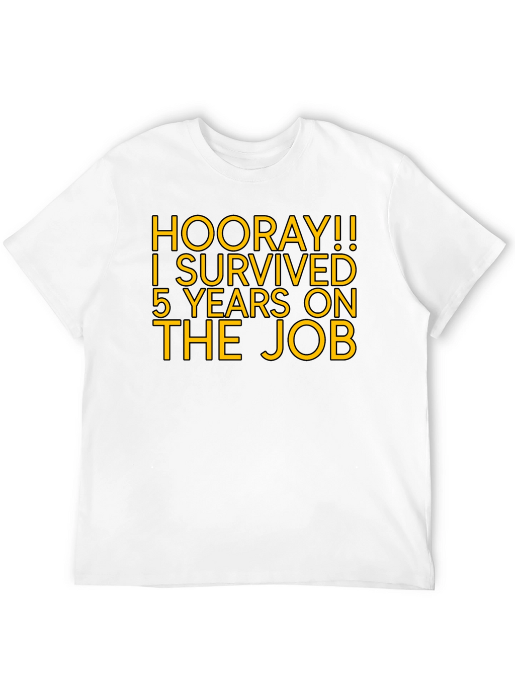 Hooray! 5 Years on the Job T-Shirt