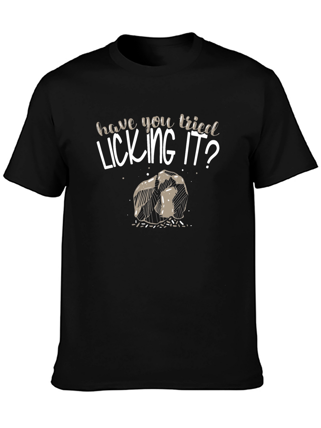 Have You Tried Licking It? Novelty Graphic T-Shirt
