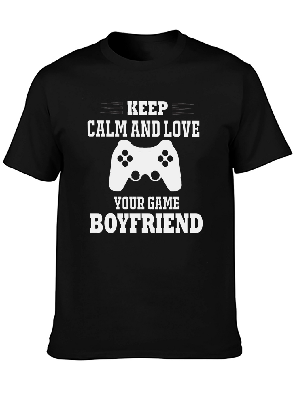 Keep Calm Game Boyfriend Black T-Shirt