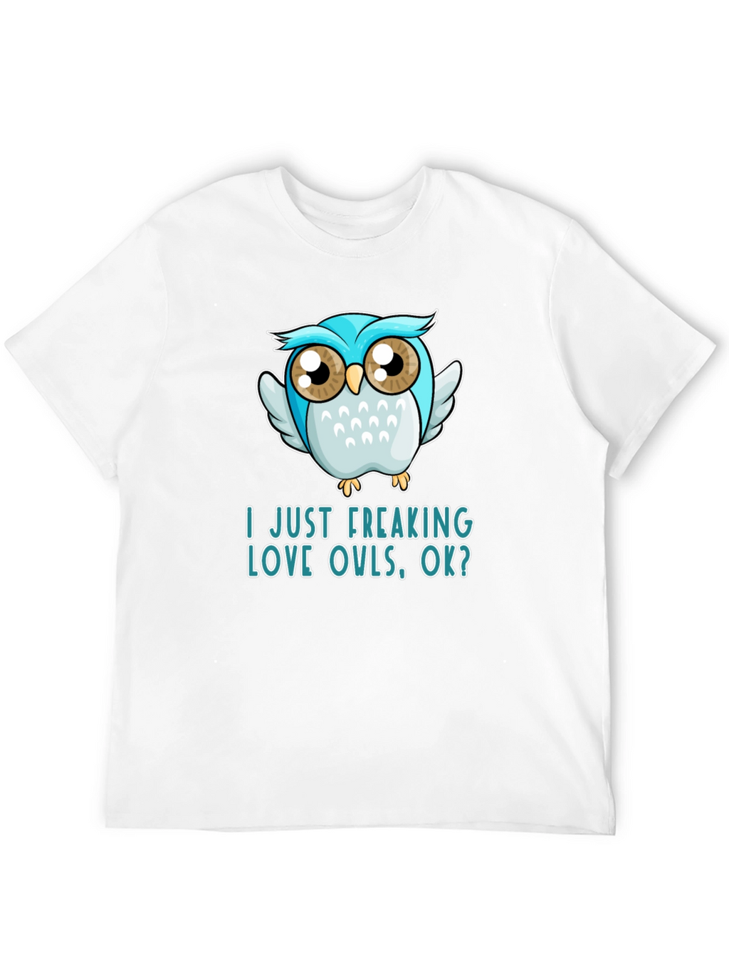 I Just Freaking Love Owls T-Shirt