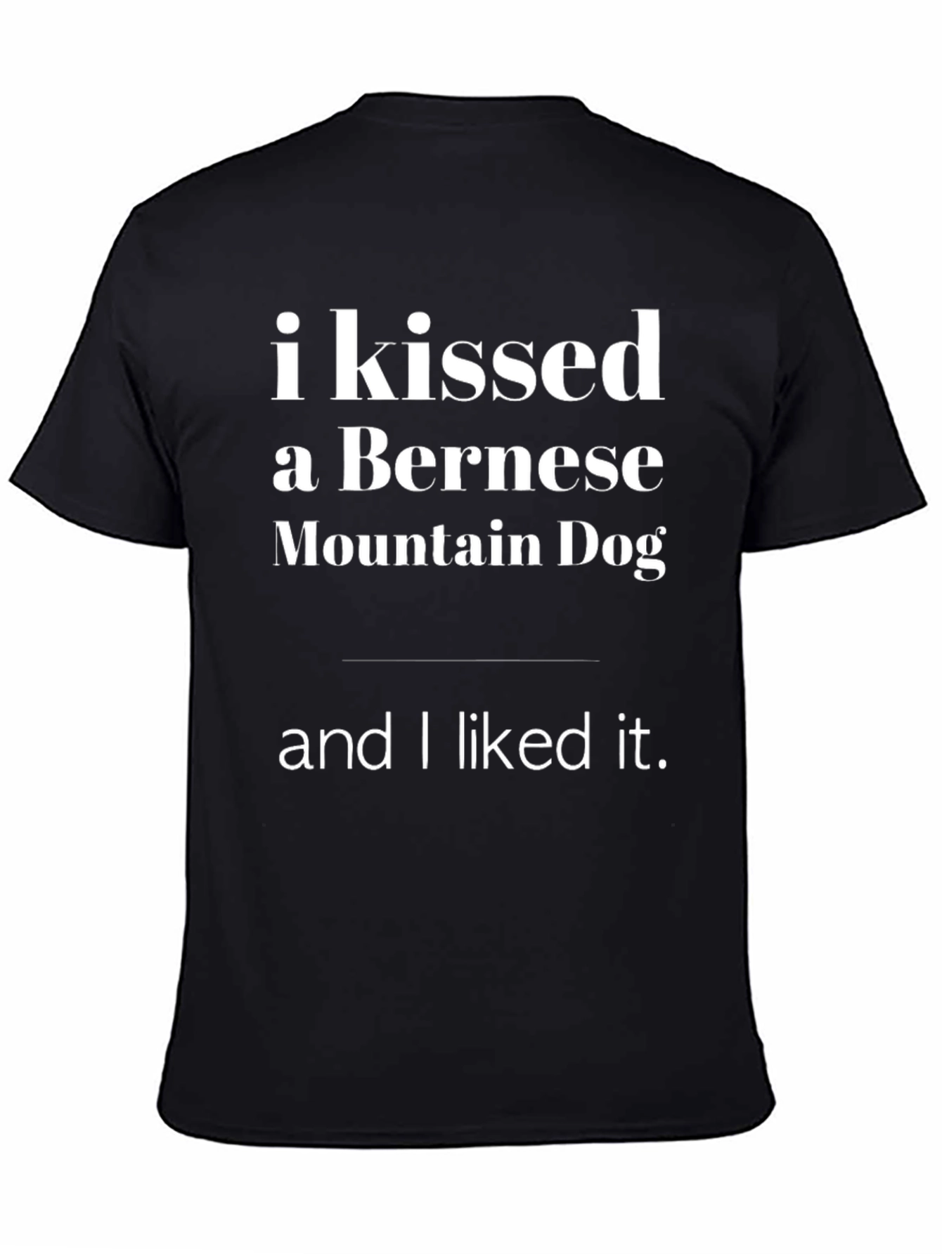 Kissed a Bernese Mountain Dog T-Shirt
