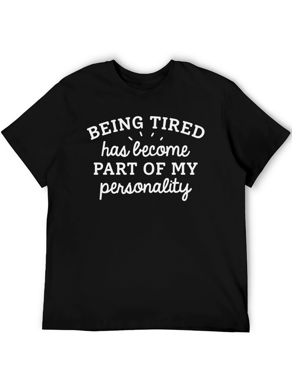 Being Tired Personality Graphic Tee