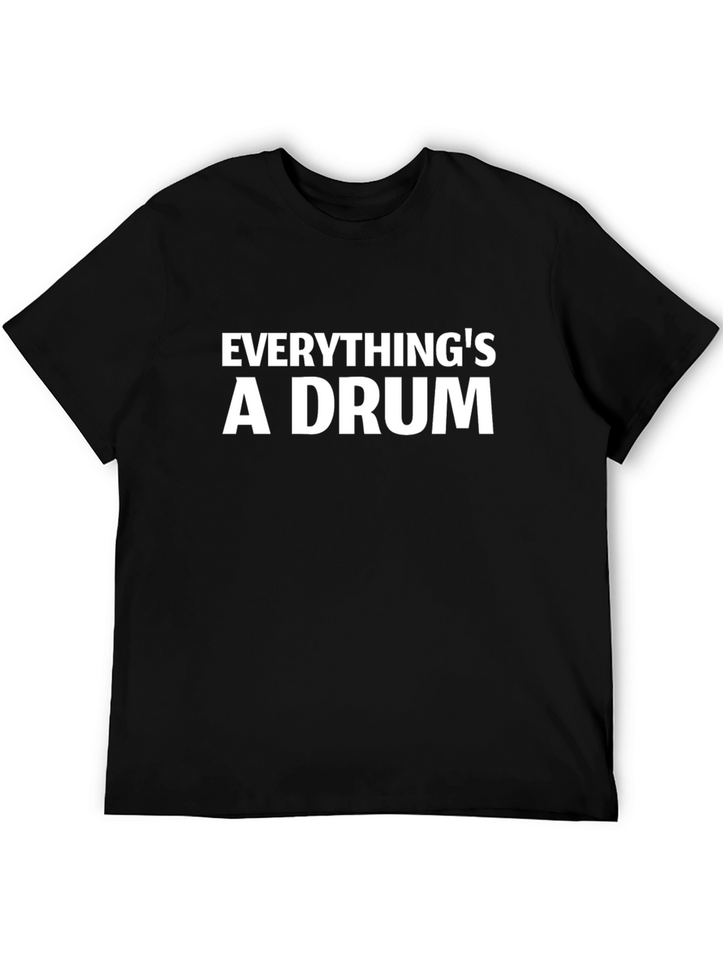 Everythings a Drum Black T-Shirt