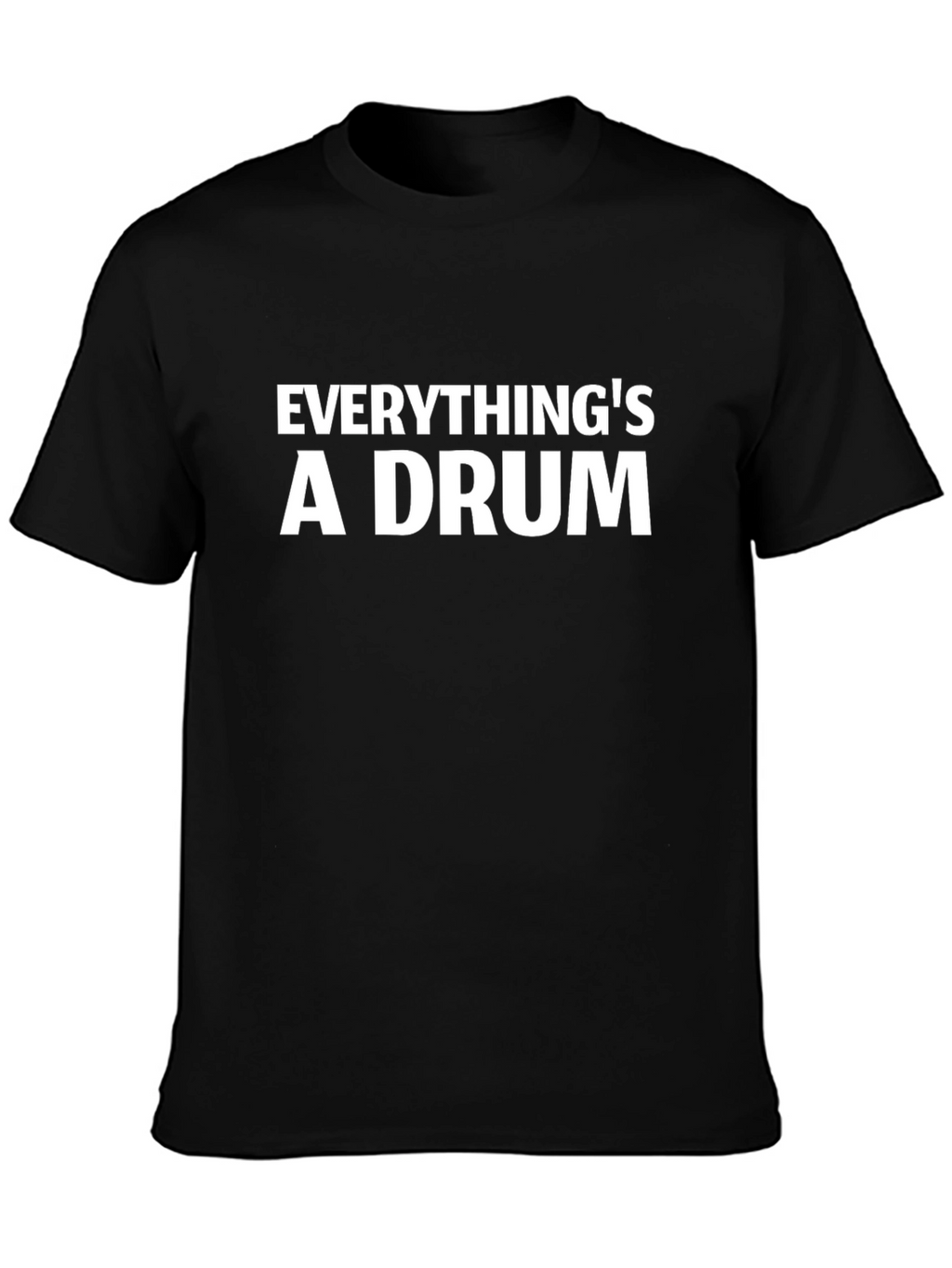 Everythings a Drum Black T-Shirt