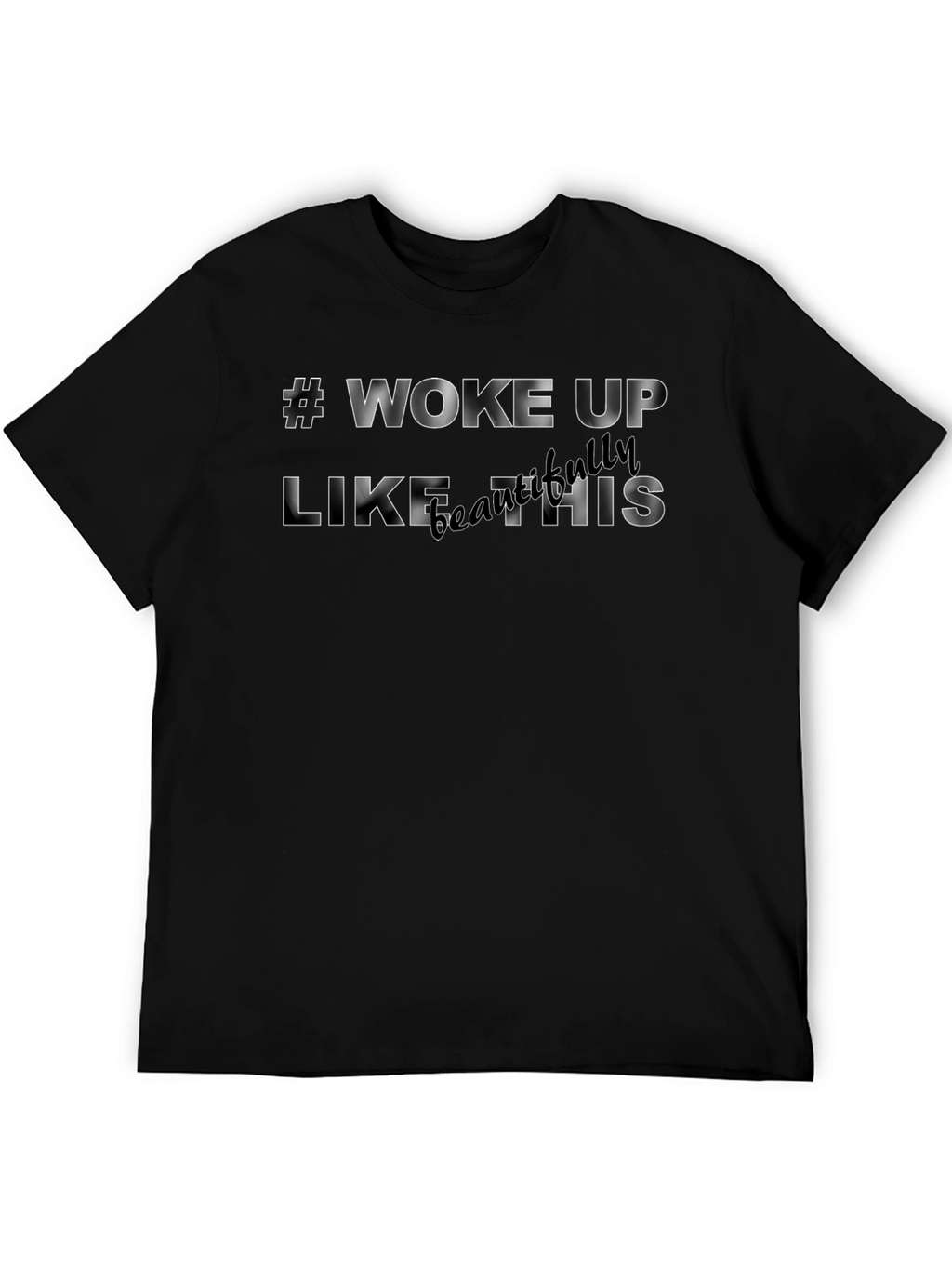 #Woke Up Like This Black Graphic T-Shirt