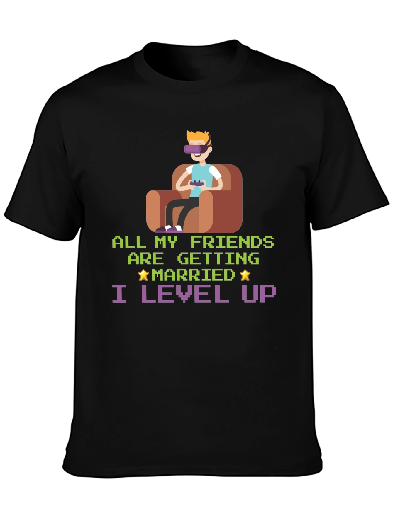 Gamer Humor T-Shirt: All My Friends Married I Level Up!