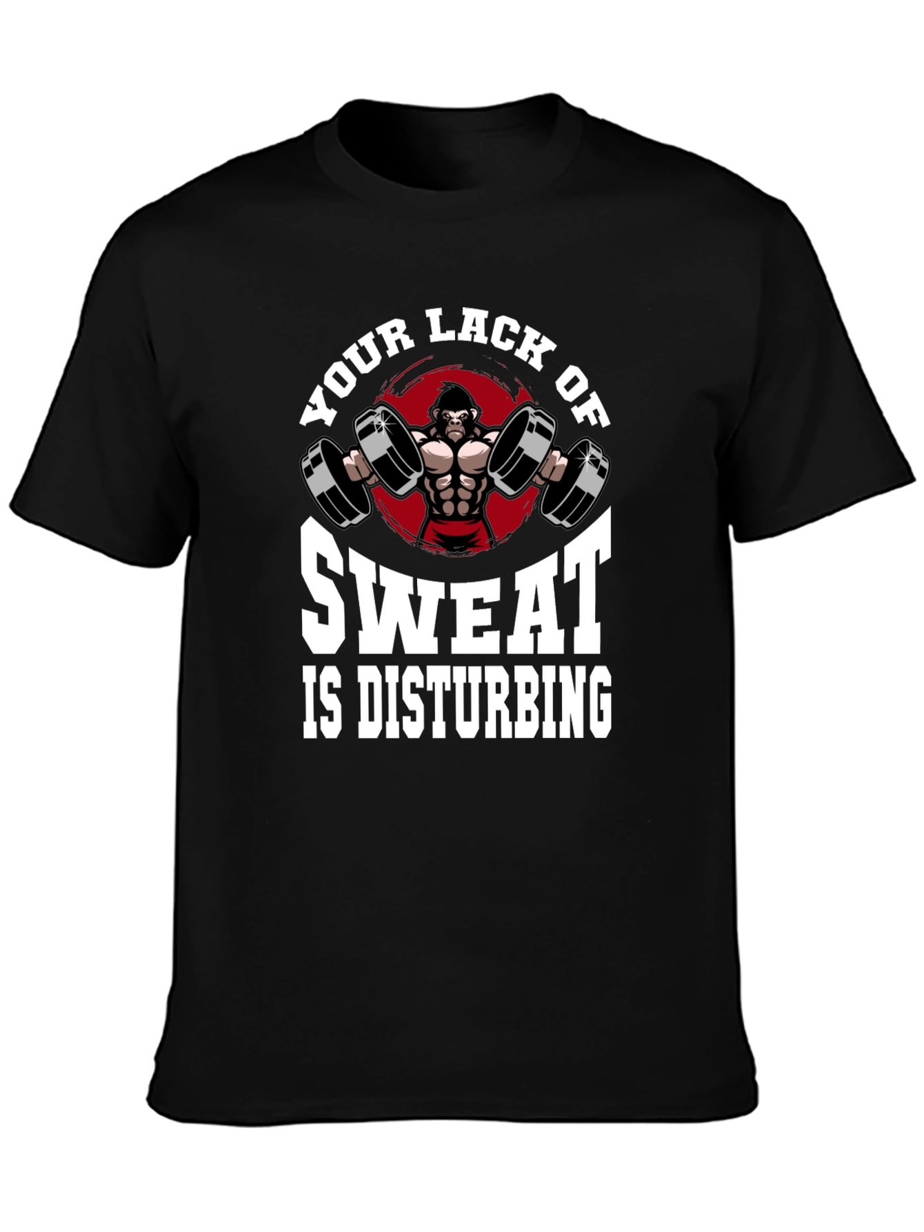 Gym Gorilla T-Shirt - Your Lack of Sweat is Disturbing