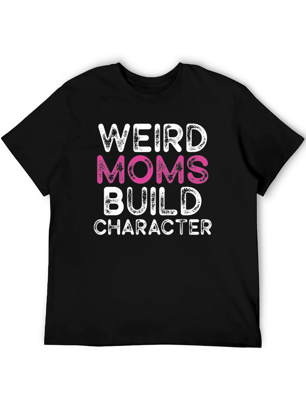 Weird Moms Build Character Graphic T-Shirt