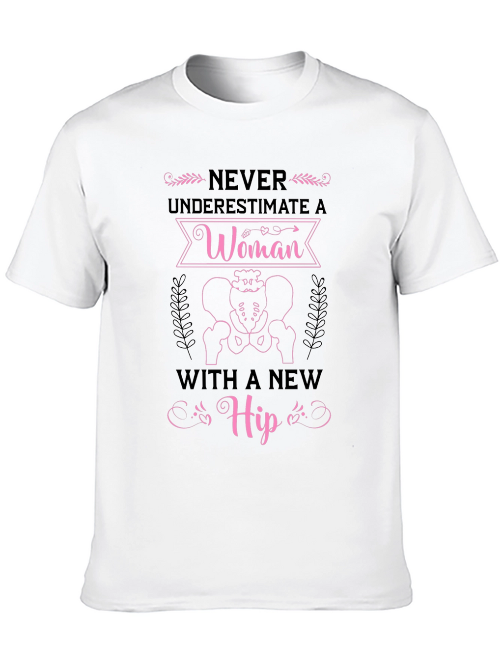 Never Underestimate Woman with New Hip Funny T-Shirt
