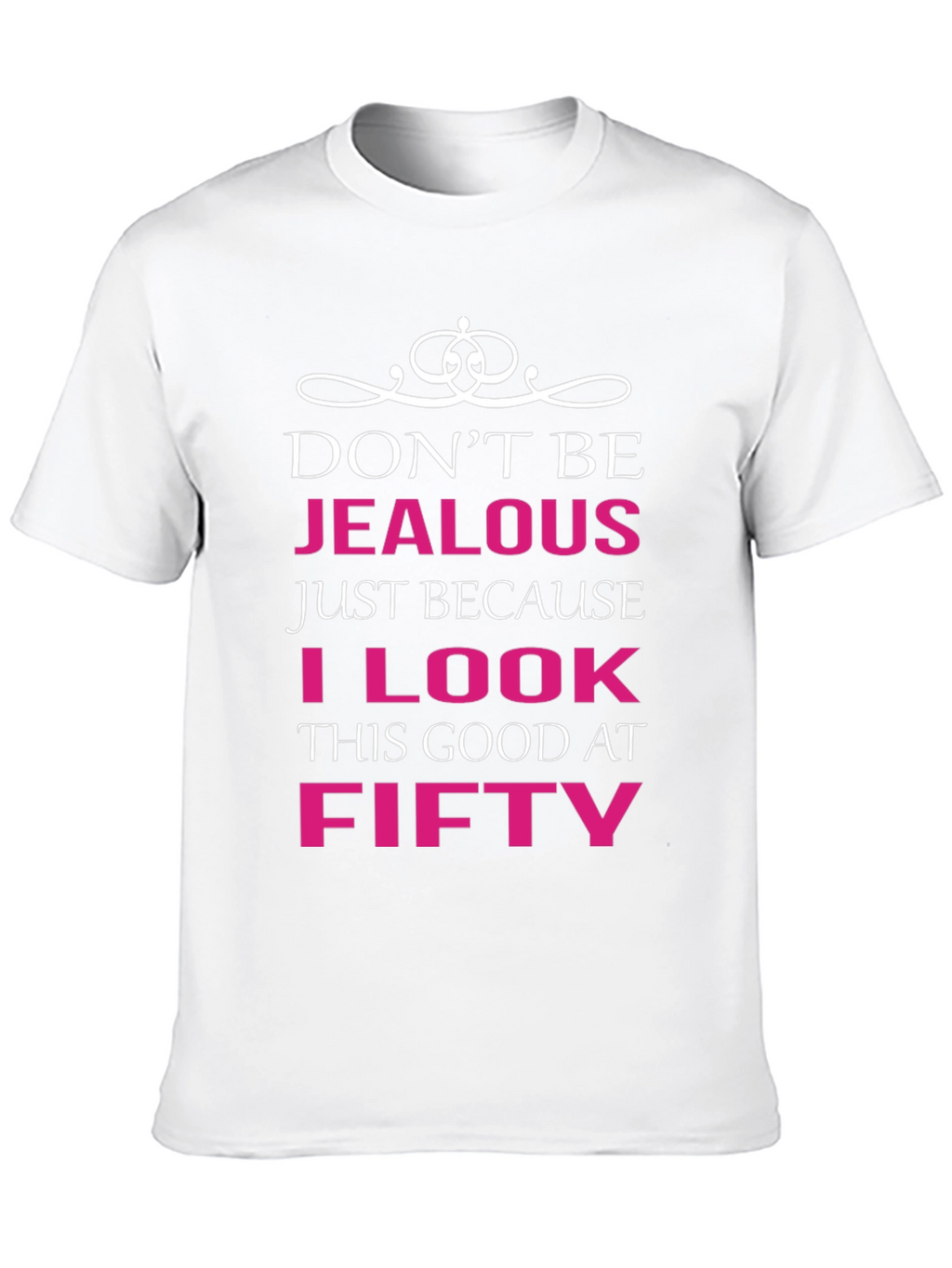 Dont Be Jealous Funny 50th Birthday T-Shirt
