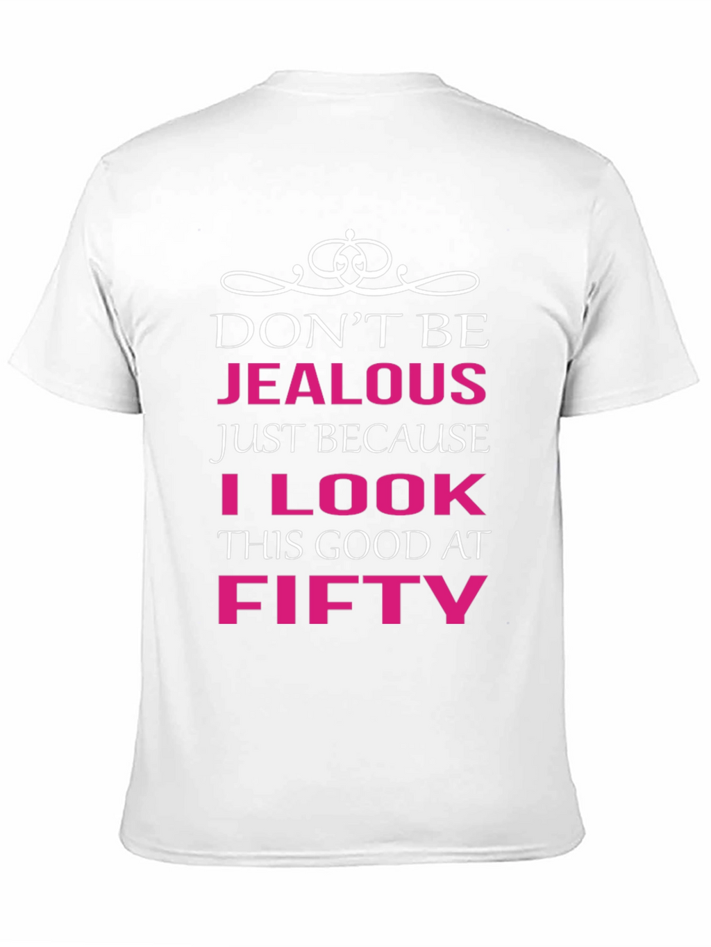 Dont Be Jealous Funny 50th Birthday T-Shirt
