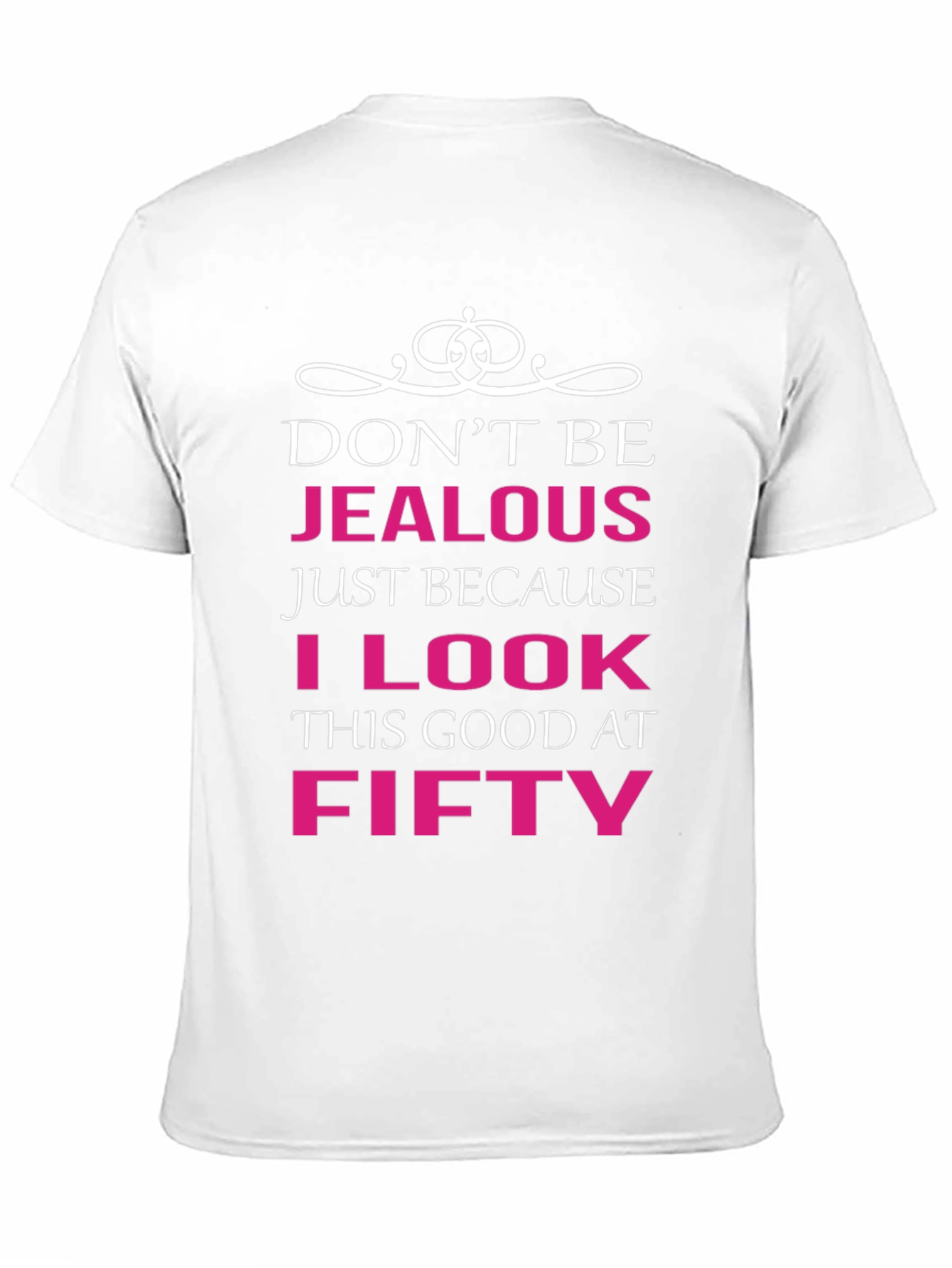 Dont Be Jealous Funny 50th Birthday T-Shirt